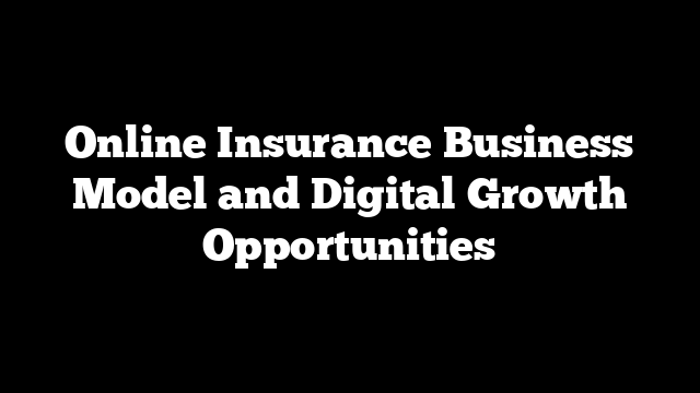 Online Insurance Business Model and Digital Growth Opportunities